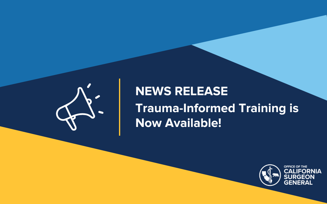 California Surgeon General Launches New Trauma Informed Training