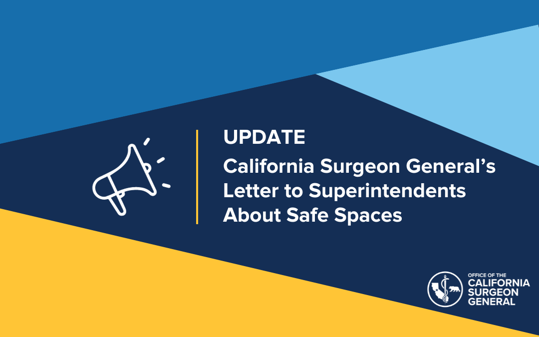 UPDATE: California Surgeon General's Letter to Superintendents about Safe Spaces